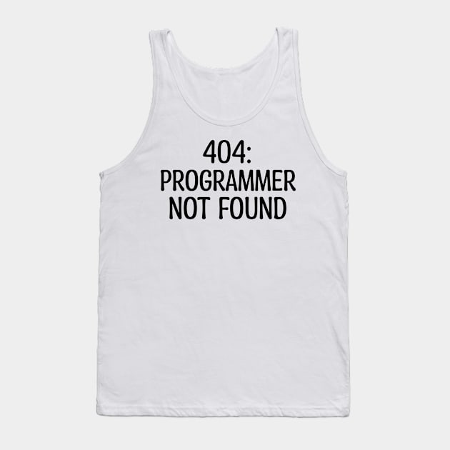 404: Programmer Not Found Programming Tank Top by Furious Designs